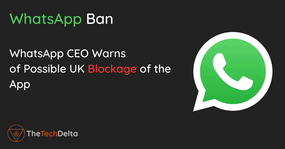 You are currently viewing WhatsApp CEO Raises Concerns About Potential UK Blockage