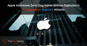 Read more about the article Apple Addresses Zero Day Vulnerabilities Exploited in Triangulation Spyware Attacks