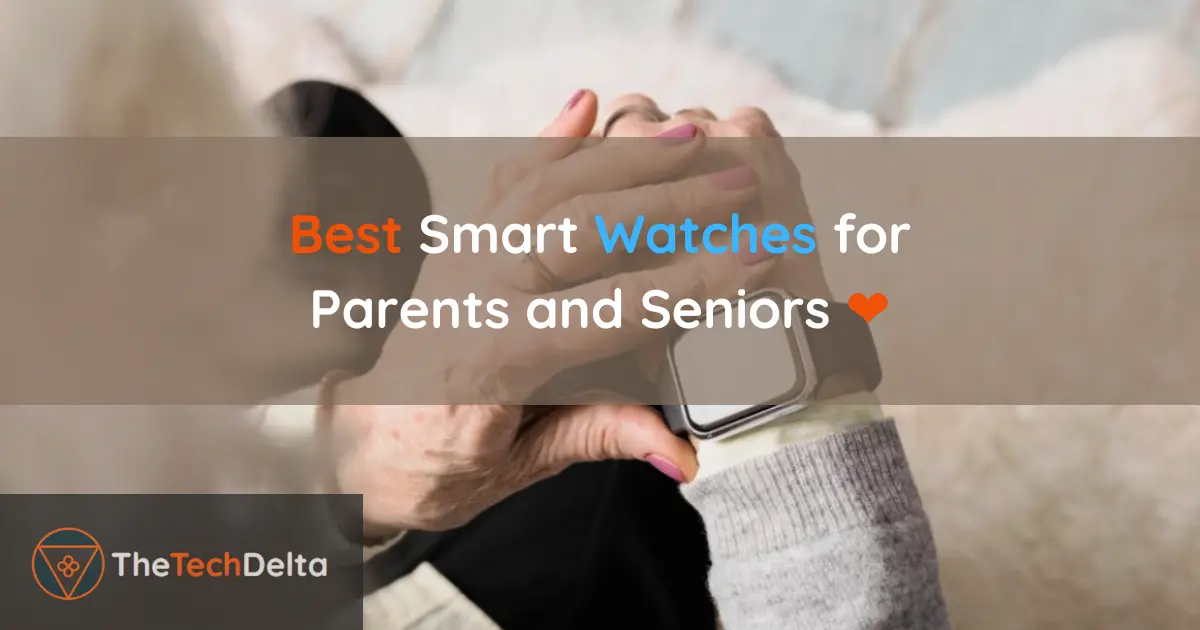 You are currently viewing Top 3 Best Smartwatches for Parents and Seniors: Top Picks in 2023