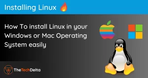 Read more about the article How to install Linux on your Windows or Mac Operating System easily