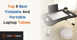 Read more about the article Top 8 Best Foldable And Portable Laptop Tables in India