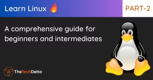 Read more about the article Learn Linux Easily: A Comprehensive Guide for Beginners and Intermediates PART-2