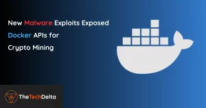 Read more about the article New Malware Exploits Exposed Docker APIs for Crypto Mining