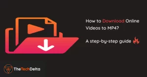 Read more about the article How to Download Online Videos to MP4? A Step-by-Step Guide